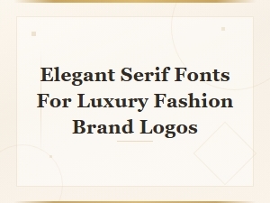 Elegant Serif Fonts for Luxury Fashion Brand Logos: a Curated Guide