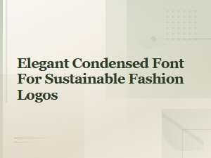 Elegant Condensed Fonts for Sustainable Fashion Logo Design